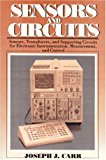 Sensors & Circuits: Sensors, Transducers, & Supporting Circuits For Electronic Instrumentation Measurement and Control