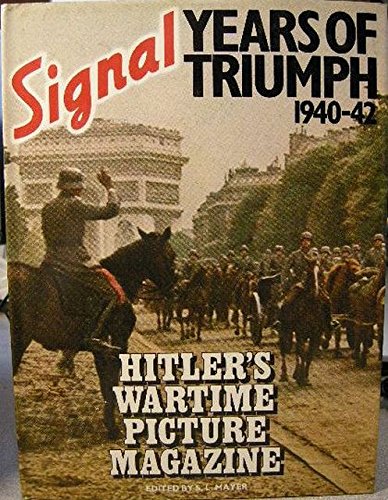 Book Cover Signal, Years of Triumph, 1940-42: Hitler's Wartime Picture Magazine