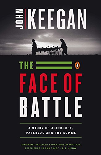 Book Cover The Face of Battle: A Study of Agincourt, Waterloo, and the Somme