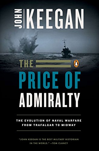 Book Cover The Price of Admiralty: The Evolution of Naval Warfare from Trafalgar to Midway