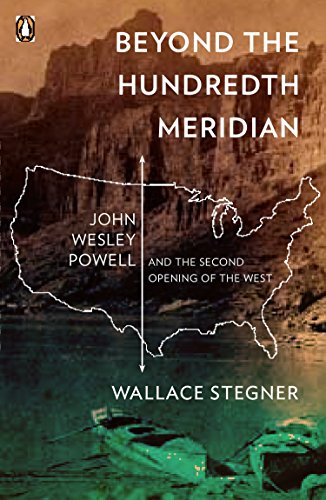 Book Cover Beyond the Hundredth Meridian: John Wesley Powell and the Second Opening of the West