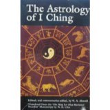 The Astrology of I Ching: Translated from the `Ho Map Lo Map Rational No.' Manuscript (Arkana)