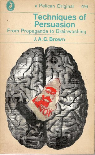 Book Cover Techniques of Persuasion: From Propaganda to Brainwashing (Pelican)