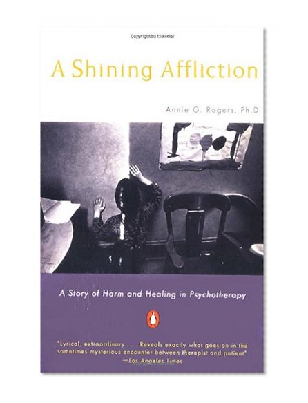 A Shining Affliction: A Story of Harm and Healing in Psychotherapy