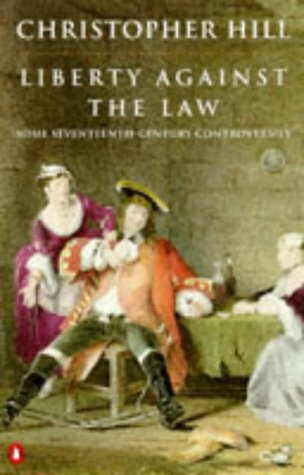 Liberty against the Law: Some Seventeenth-Century Controversies