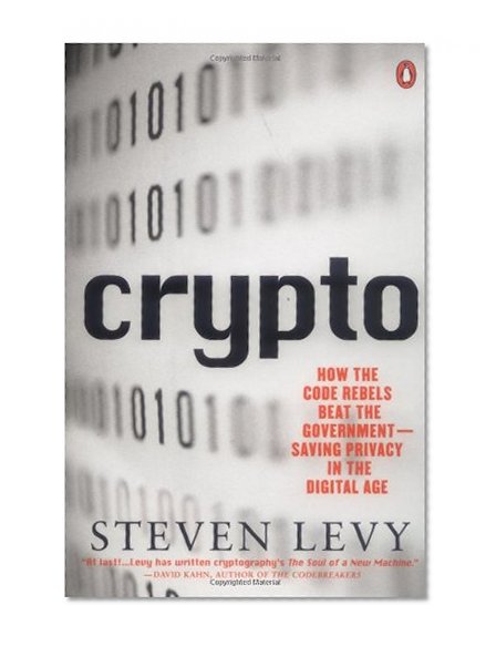 Book Cover Crypto: How the Code Rebels Beat the Government Saving Privacy in the Digital Age