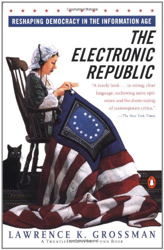 Electronic Republic: Reshaping American Democracy for the Information Age