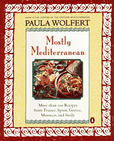 Book Cover Mostly Mediterranean: More than 200 Recipes from France, Spain, Greece, Morocco, and Sicily