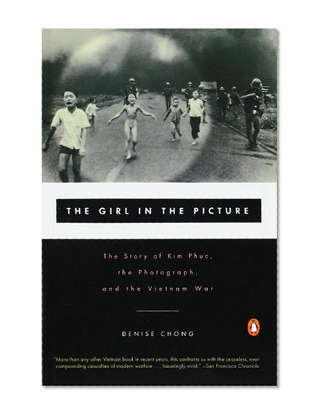 Book Cover The Girl in the Picture: The Story of Kim Phuc, the Photograph, and the Vietnam War