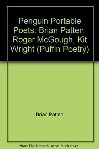 Penguin Portable Poets: Brian Patten, Roger McGough, Kit Wright (Puffin Poetry)