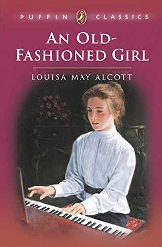Book Cover An Old-Fashioned Girl (Puffin Classics)