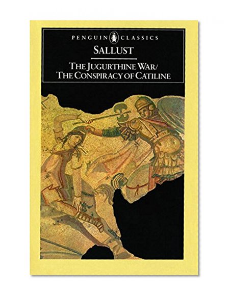The Jugurthine War / The Conspiracy of Catiline (Penguin Classics)