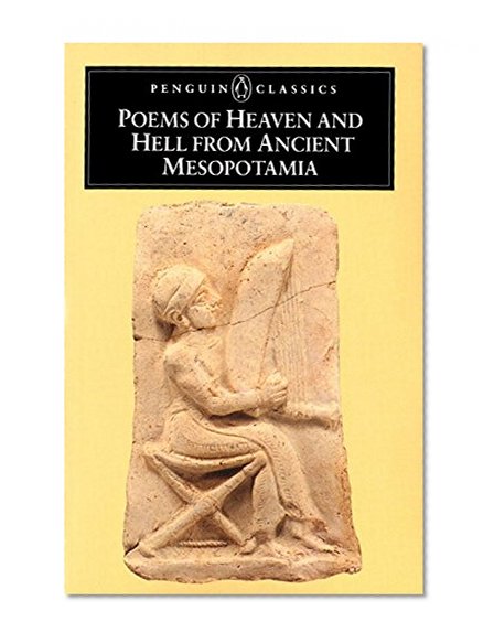 Poems of Heaven and Hell from Ancient Mesopotamia (Penguin Classics)