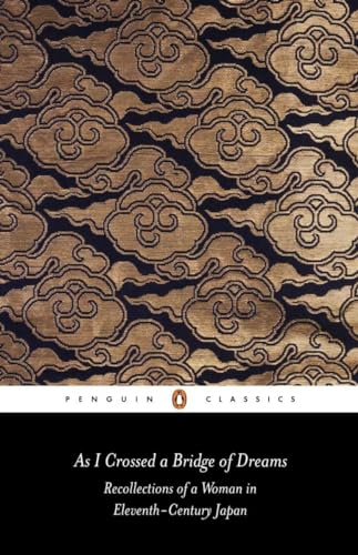 As I Crossed a Bridge of Dreams: Recollections of a Woman in 11th-Century Japan (Classics S)