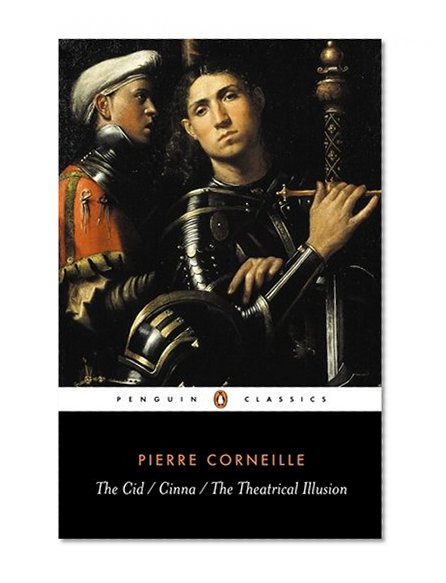 Book Cover The Cid, Cinna, the Theatrical Illusion (Penguin Classics)