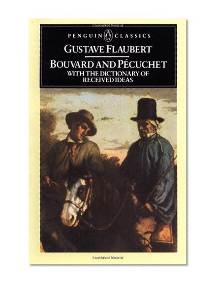 Bouvard and Pecuchet with The Dictionary of Received Ideas (Penguin Classics)