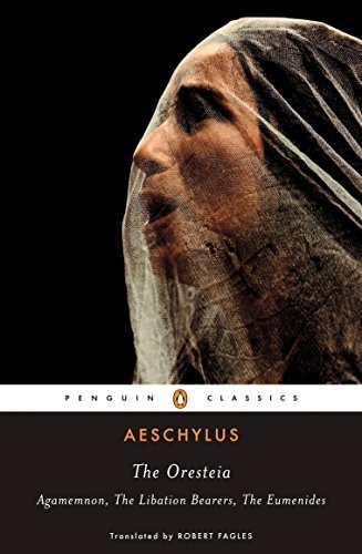 Book Cover The Oresteia: Agamemnon; The Libation Bearers; The Eumenides