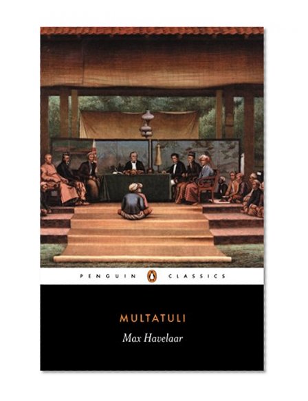Max Havelaar: Or the Coffee Auctions of the Dutch Trading Company (Penguin Classics)