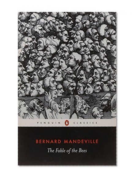 The Fable of the Bees: Or Private Vices, Publick Benefits (Penguin Classics)