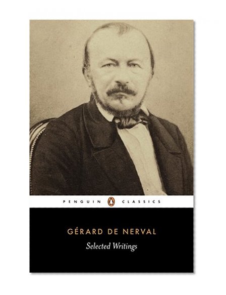 De Nerval: Selected Writings (Penguin Classics)