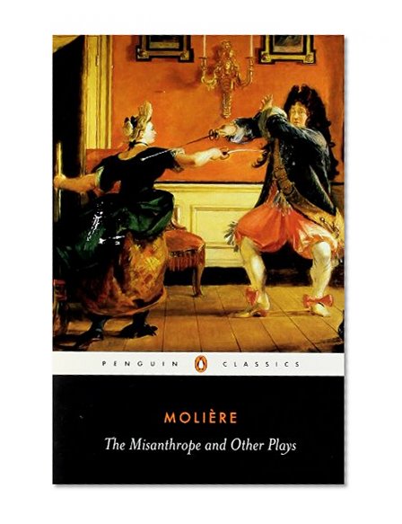 Book Cover The Misanthrope and Other Plays: A New Selection (Penguin Classics)