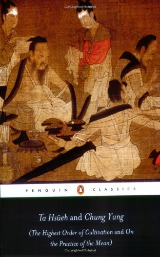 Ta Hsueh and Chung Yung: (The Highest Order of Cultivation and On the Practice of the Mean) (Penguin Classics)