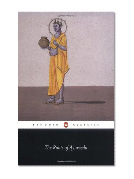 The Roots of Ayurveda (Penguin Classics)