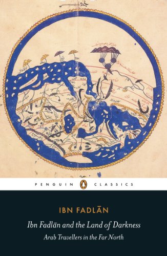 Book Cover Ibn Fadlan and the Land of Darkness: Arab Travellers in the Far North (Penguin Classics)
