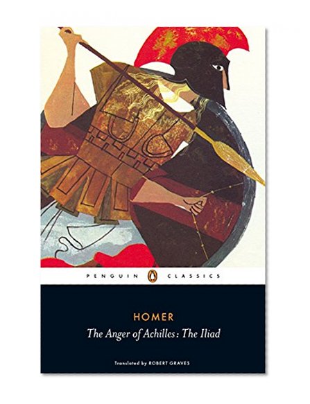 The Anger of Achilles: The Iliad (Penguin Classics)