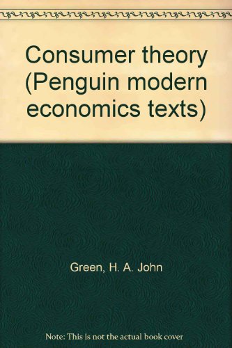Consumer theory, (Penguin modern economics texts: microeconomics)