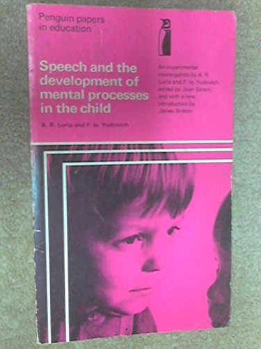 Speech and the Development of Mental Processes in the Child: An Experimental Investigation (Penguin papers in education)