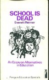 School is dead: An essay on alternatives in education (Penguin education specials)