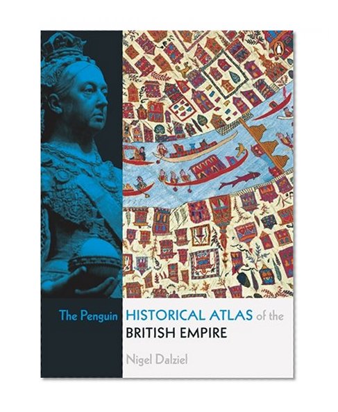 Book Cover The Penguin Historical Atlas of the British Empire