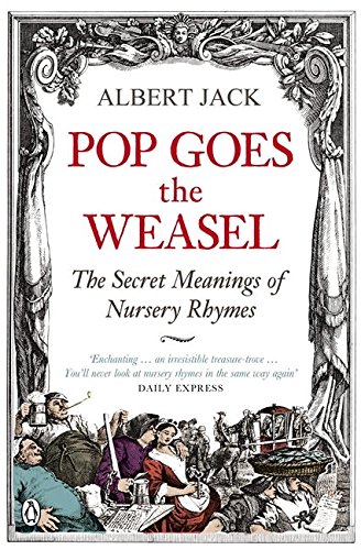 Book Cover Pop Goes the Weasel: The Secret Meanings Of Nursery Rhymes