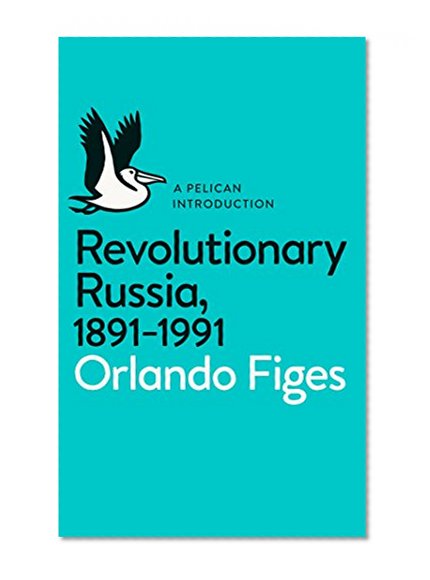 Book Cover Revolutionary Russia, 1891-1991: A Pelican Introduction