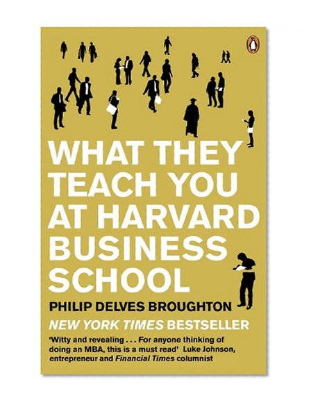 Book Cover What They Teach You at Harvard Business School: My Two Years Inside the Cauldron of Capitalism