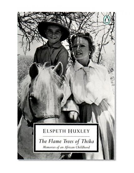Book Cover The Flame Trees of Thika: Memories of an African Childhood (Classic, 20th-Century, Penguin)