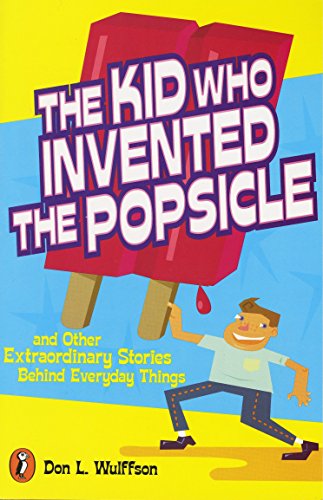 Book Cover The Kid Who Invented the Popsicle: And Other Surprising Stories about Inventions
