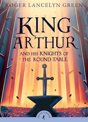Book Cover King Arthur and His Knights of the Round Table (Puffin Classics)