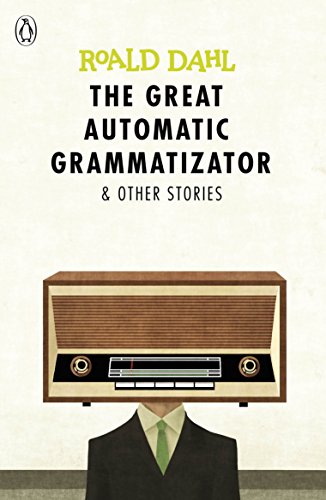 The Great Automatic Grammatizator and Other Stories (Dahl Fiction)