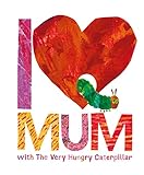 I Love Mum With Very Hungry Caterpillar