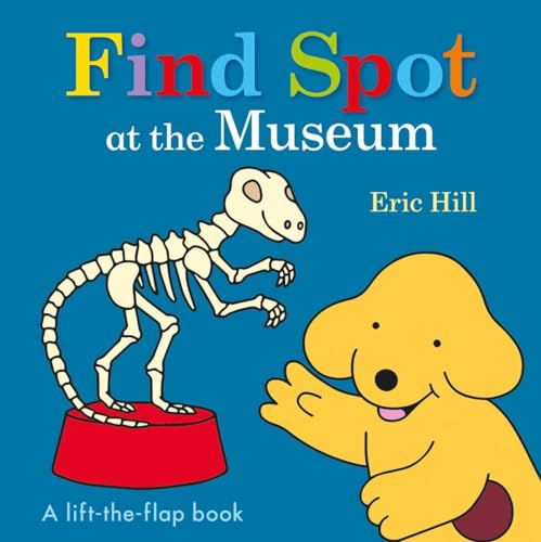 Book Cover Find Spot at the Museum: A Lift-the-Flap Book