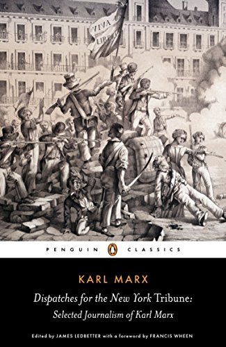 Book Cover Dispatches for the New York Tribune: Selected Journalism of Karl Marx (Penguin Classics)