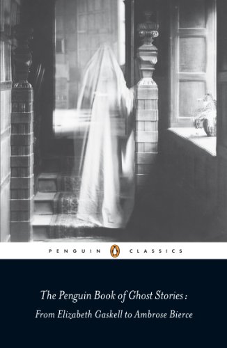 Book Cover The Penguin Book of Ghost Stories: From Elizabeth Gaskell to Ambrose Bierce (Penguin Classics)