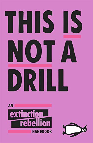Book Cover This Is Not A Drill: An Extinction Rebellion Handbook