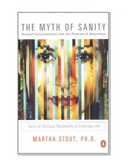 Book Cover The Myth of Sanity: Divided Consciousness and the Promise of Awareness