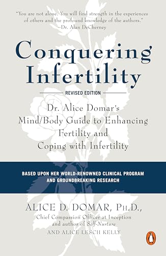 Conquering Infertility: Dr. Alice Domar's Mind/Body Guide to Enhancing Fertility and Coping with Infertility