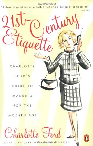 21st-Century Etiquette: Charlotte Ford's Guide to Manners for the Modern Age