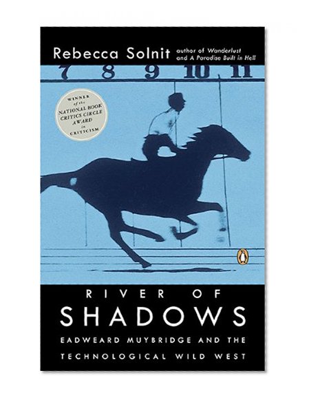 Book Cover River of Shadows: Eadweard Muybridge and the Technological Wild West
