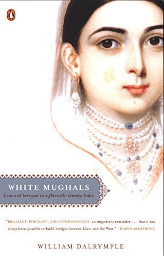 Book Cover White Mughals: Love and Betrayal in Eighteenth-Century India